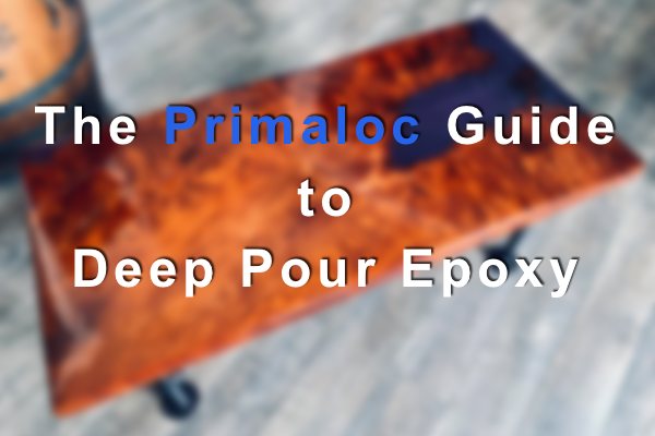 A blurred photo of a deep pour epoxy table top, with a text overlay that says "The Primaloc Guide to Deep Pour Epoxy".