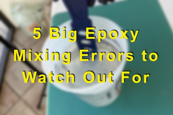 A blurred photo of a batch of epoxy being mixed with a stir stick. It has a text overlay that says "5 Big Epoxy Mixing Errors to Watch Out For"