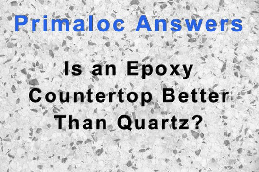 A close-up photo of a quartz countertop surface with a text overlay that says "Primaloc Answers: Is an Epoxy Countertop Better Than Quartz?"